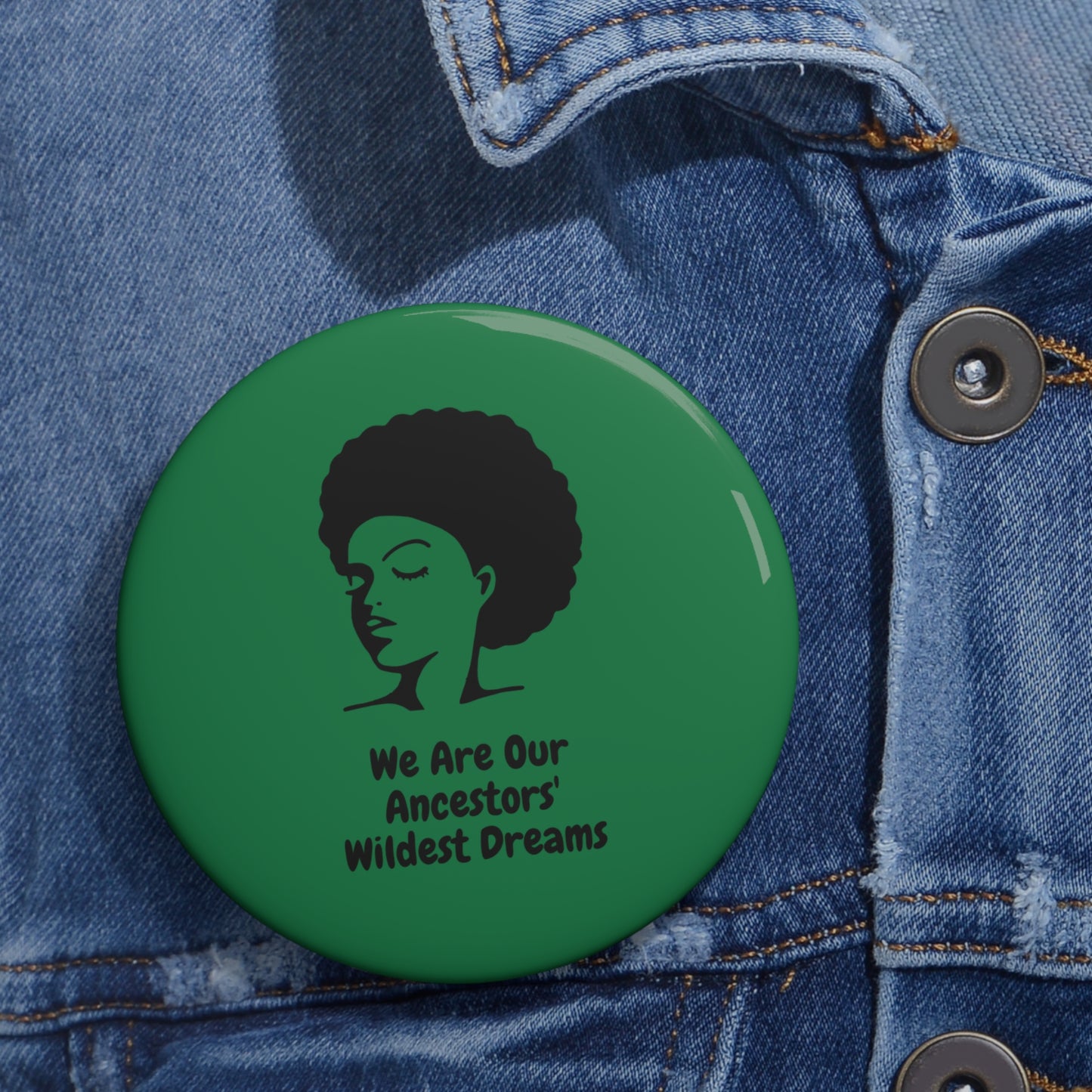 Black History Month Pin | Afrocentric Button | We Are Our Ancestors' Wildest Dreams Badge | Black Culture Lapel Pin | Activist Gift