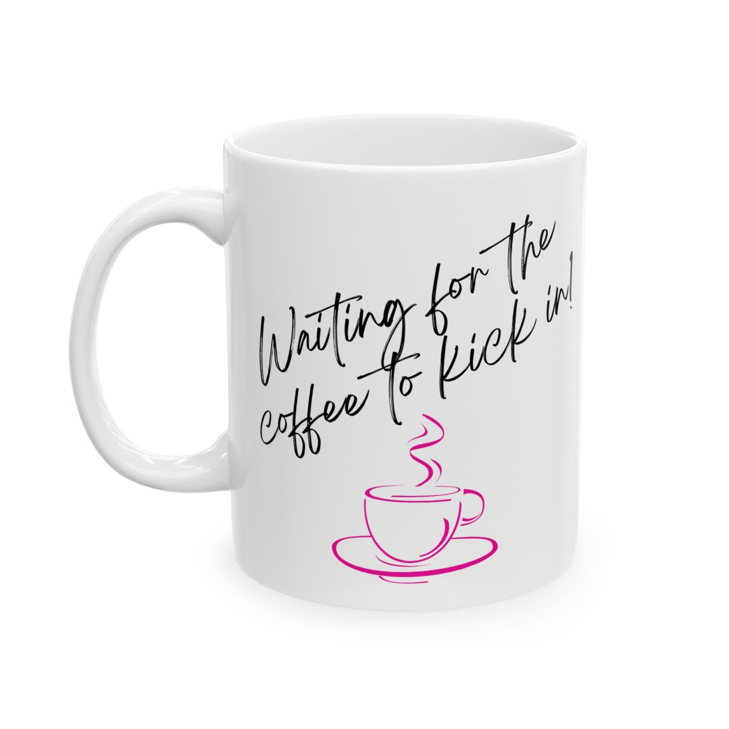 Waiting for Coffee to Kick In Mug | Fun & Cheeky Coffee Cup for Coffee Lovers!