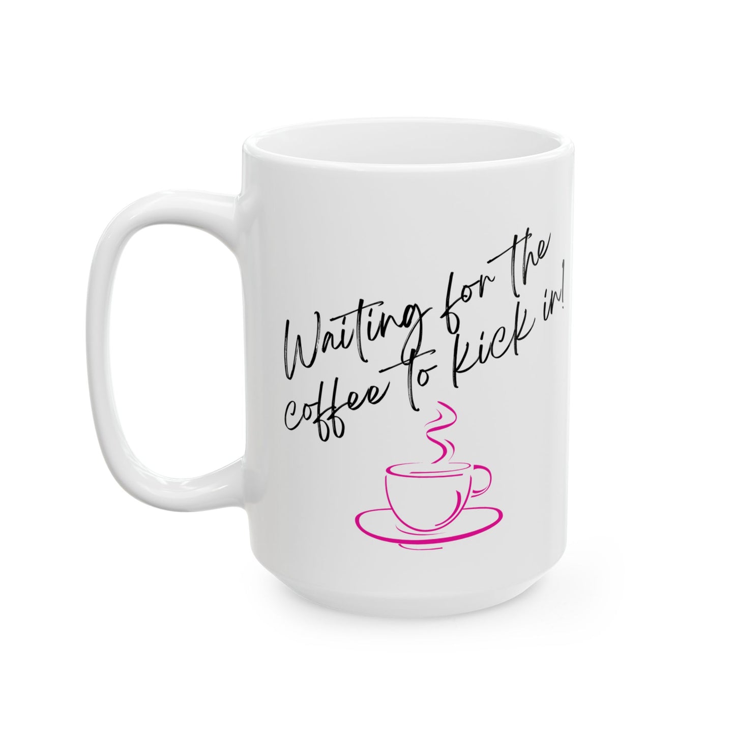 Waiting for Coffee to Kick In Mug | Fun & Cheeky Coffee Cup for Coffee Lovers!
