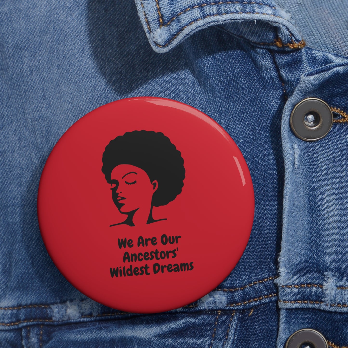 Black History Month Pin | Afrocentric Button | We Are Our Ancestors' Wildest Dreams Badge | Black Culture Lapel Pin | Activist Gift