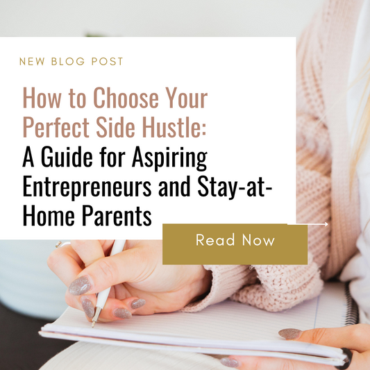 How to Choose Your Perfect Side Hustle: A Guide for Aspiring Entrepreneurs and Stay-at-Home Parents