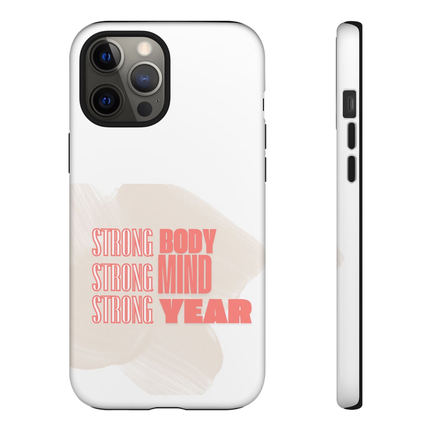 Strong Body, Mind, Year - Custom Protective Phone Case | Motivational iPhone, Samsung, Google Pixel Cove