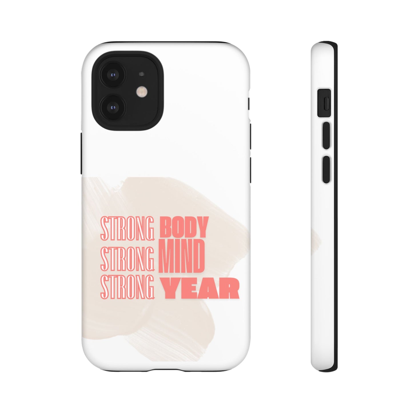 Strong Body, Mind, Year - Custom Protective Phone Case | Motivational iPhone, Samsung, Google Pixel Cove