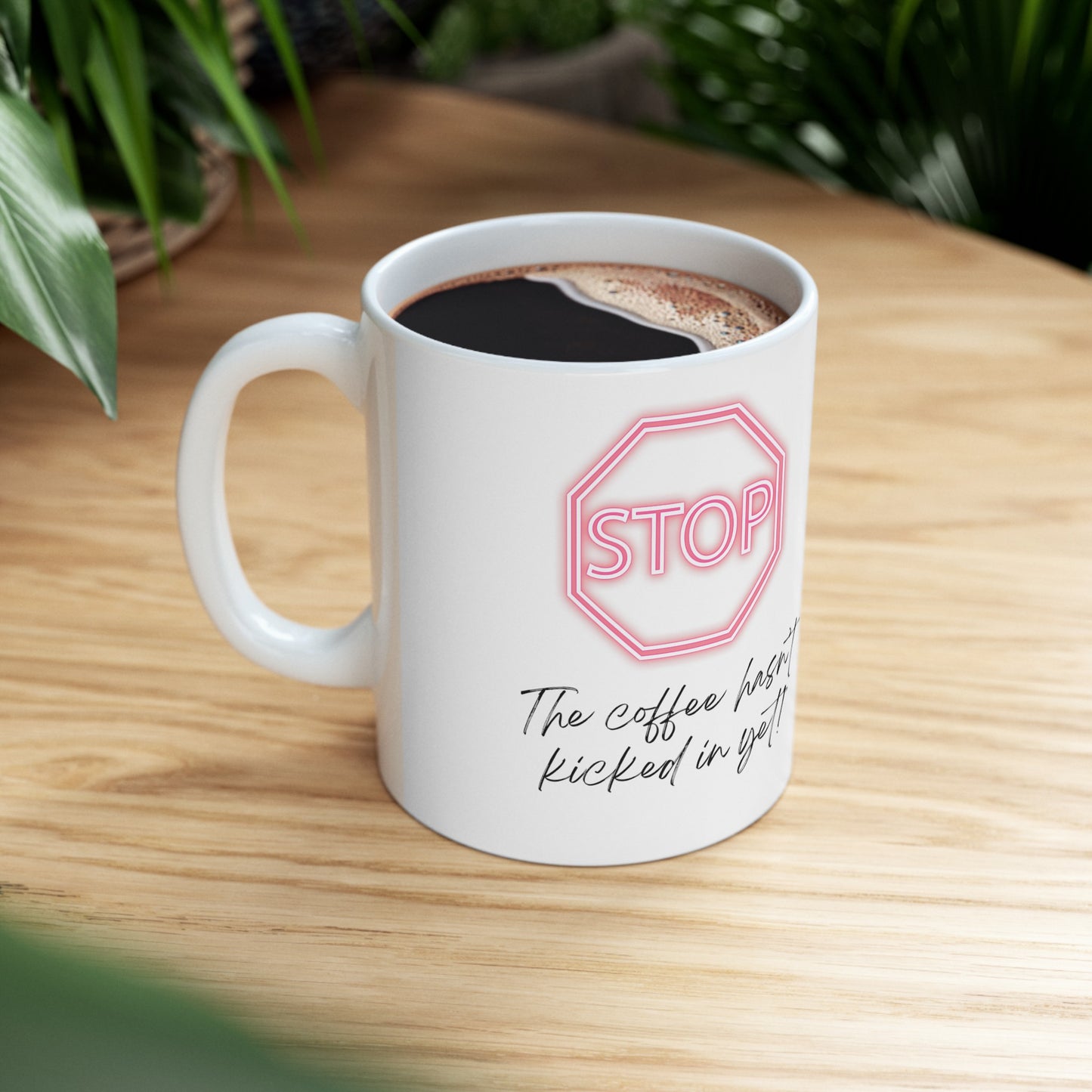 Stop the Coffee Hasn't Kicked In Yet" Mug - 11oz/15oz Ceramic Coffee Mug with Red Stop Sign Design, Dishwasher Safe, BPA-Free