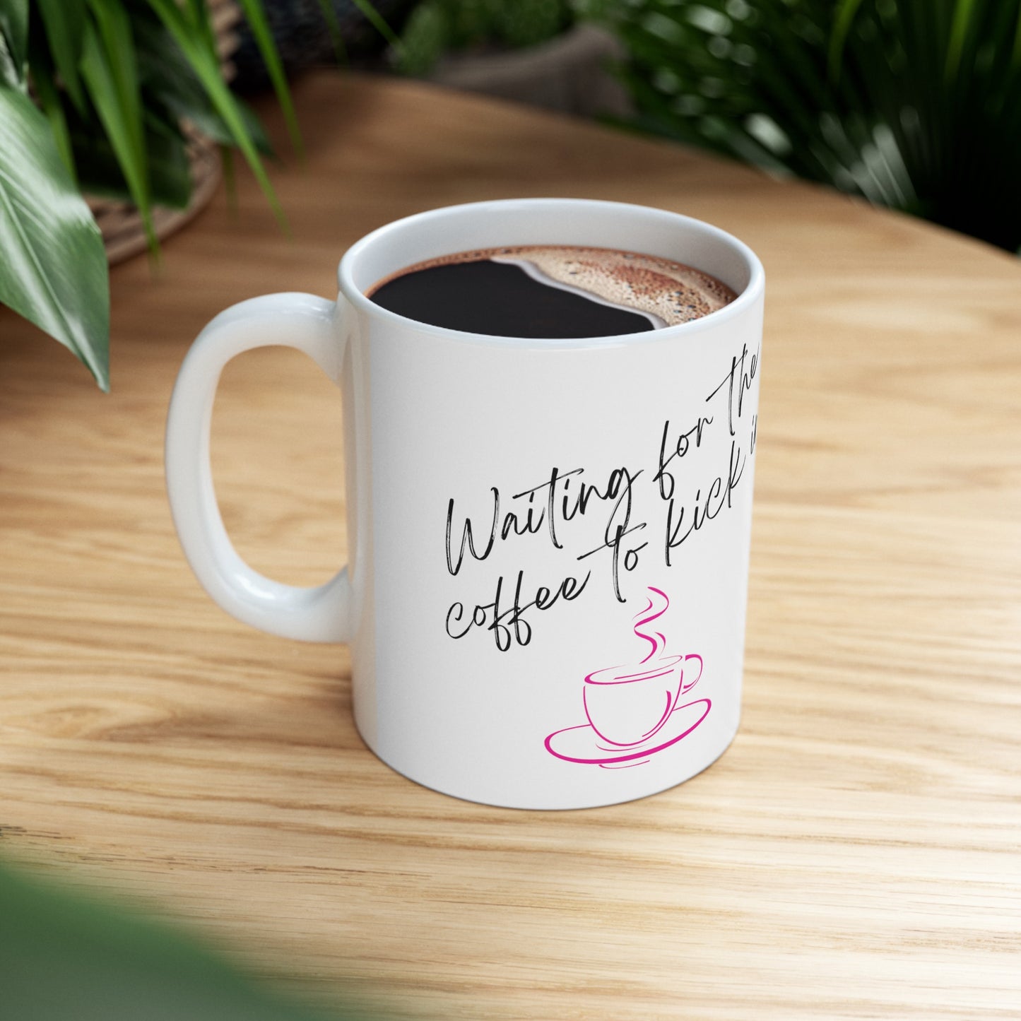 "Waiting for the Coffee to Kick In" Mug - 11oz/15oz Ceramic Pink Coffee Mug, Microwave Safe, Lead & BPA-Free