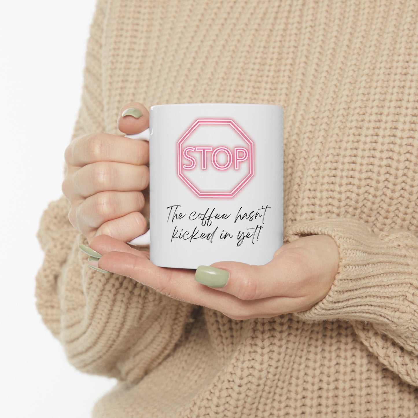 Stop the Coffee Hasn't Kicked In Yet" Mug - 11oz/15oz Ceramic Coffee Mug with Red Stop Sign Design, Dishwasher Safe, BPA-Free