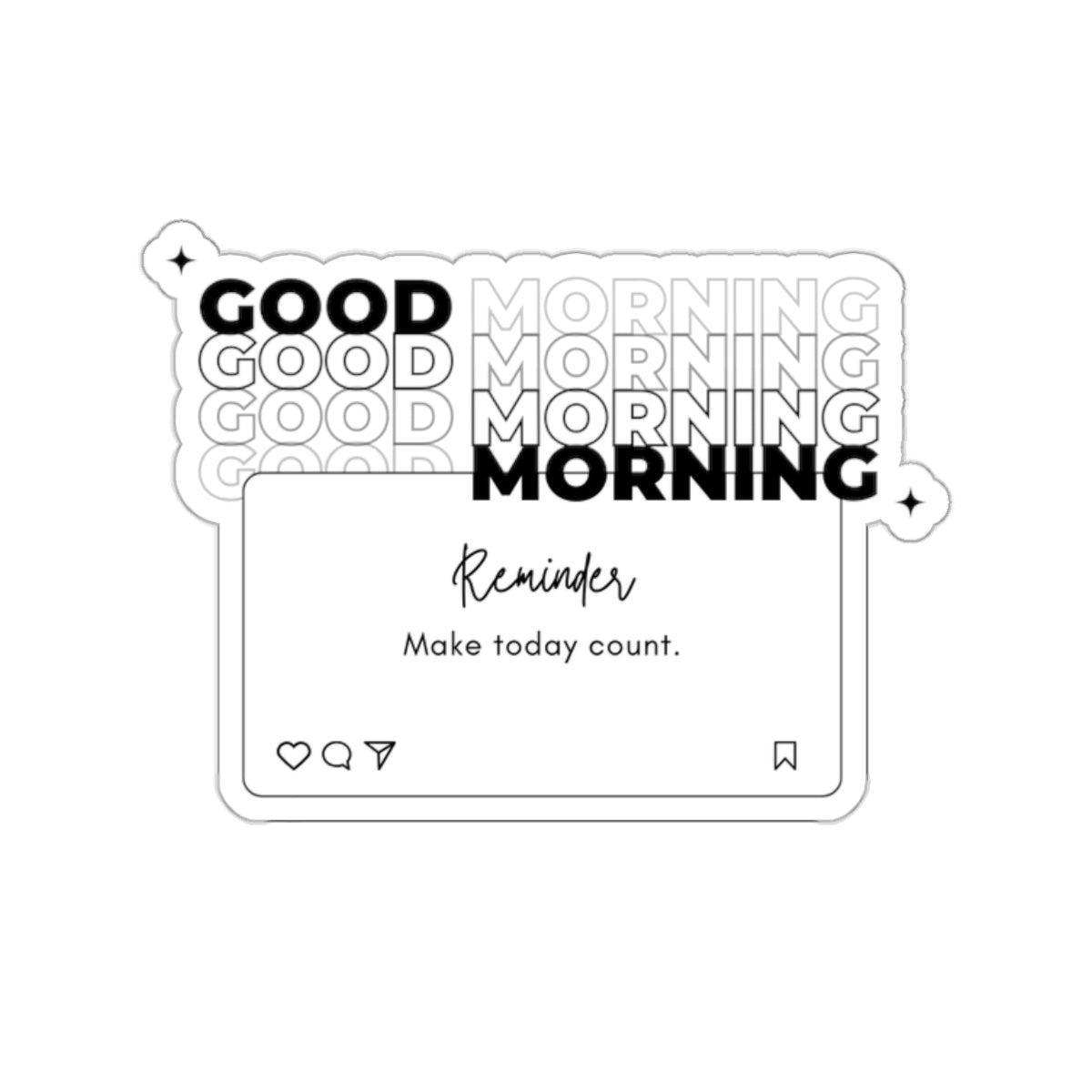 "Good Morning Make Today Count" Motivational Vinyl Sticker - Inspire Your Day